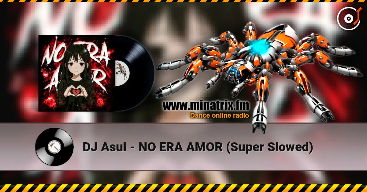 DJ Asul - NO ERA AMOR (Super Slowed) жоғары сапада онлайн тыңдау | Minatrix.FM