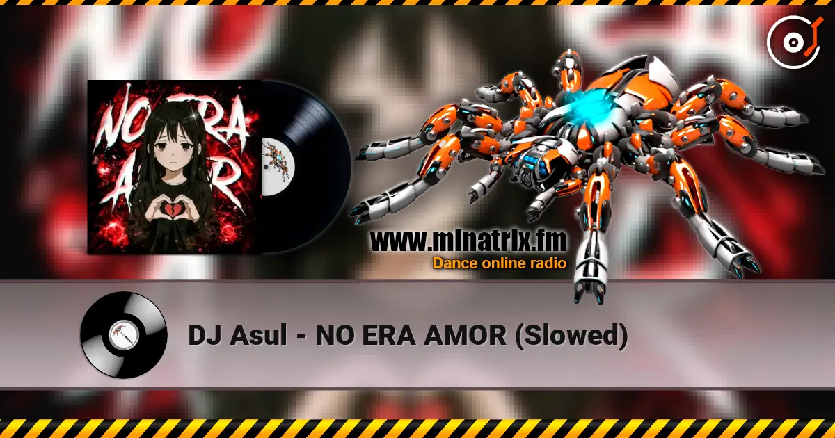 DJ Asul - NO ERA AMOR (Slowed) жоғары сапада онлайн тыңдау | Minatrix.FM