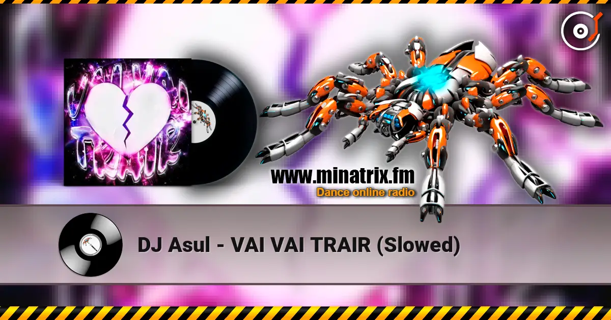 DJ Asul - VAI VAI TRAIR (Slowed) жоғары сапада онлайн тыңдау | Minatrix.FM