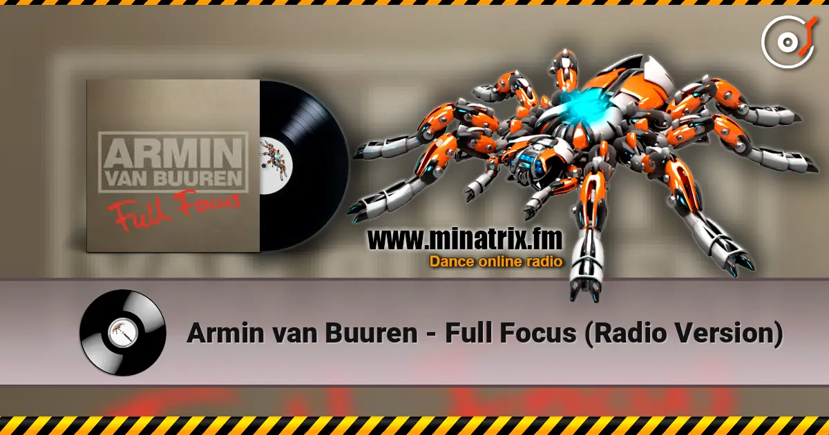 Armin van Buuren - Full Focus (Radio Version) жоғары сапада онлайн тыңдау | Minatrix.FM