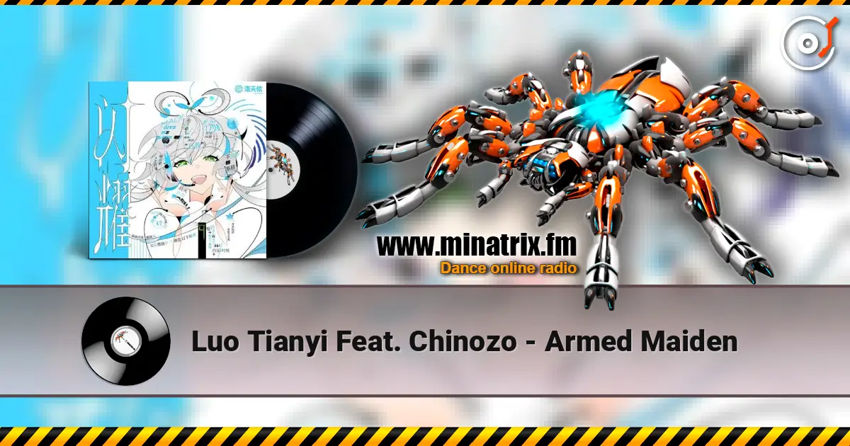 Luo Tianyi Feat. Chinozo - Armed Maiden жоғары сапада онлайн тыңдау | Minatrix.FM