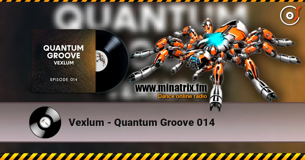 Vexlum - Quantum Groove 014 жоғары сапада онлайн тыңдау | Minatrix.FM