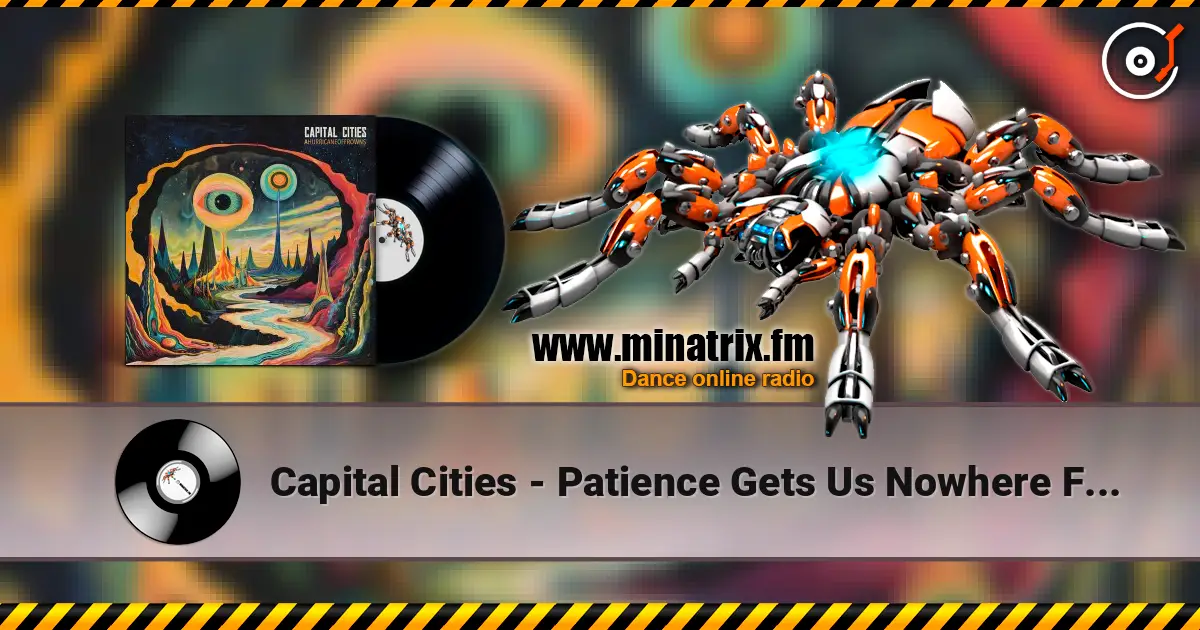 Capital Cities - Patience Gets Us Nowhere Fast (Predux) жоғары сапада онлайн тыңдау | Minatrix.FM