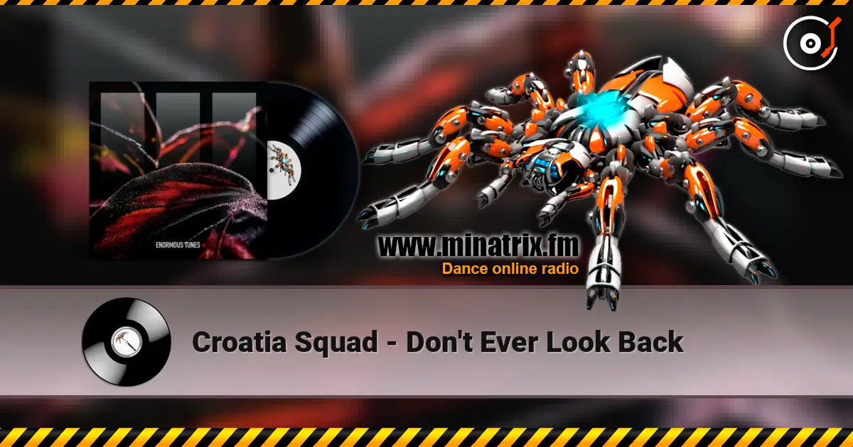 Croatia Squad - Don't Ever Look Back жоғары сапада онлайн тыңдау | Minatrix.FM