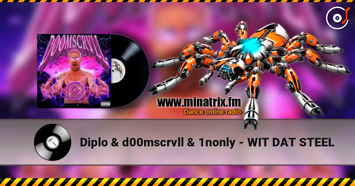 Diplo & d00mscrvll & 1nonly - WIT DAT STEEL жоғары сапада онлайн тыңдау | Minatrix.FM