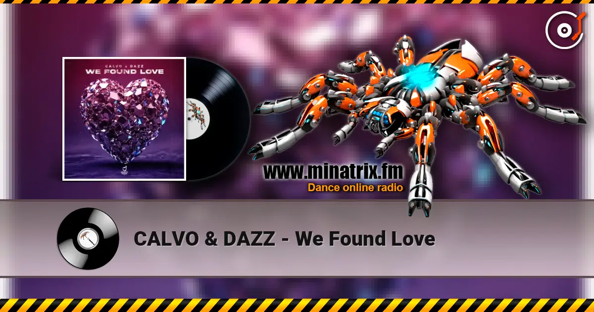 CALVO & DAZZ - We Found Love жоғары сапада онлайн тыңдау | Minatrix.FM
