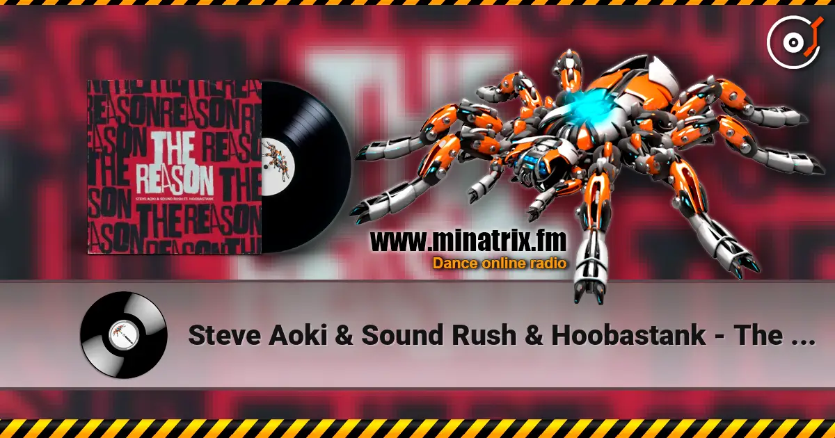Steve Aoki & Sound Rush & Hoobastank - The Reason жоғары сапада онлайн тыңдау | Minatrix.FM
