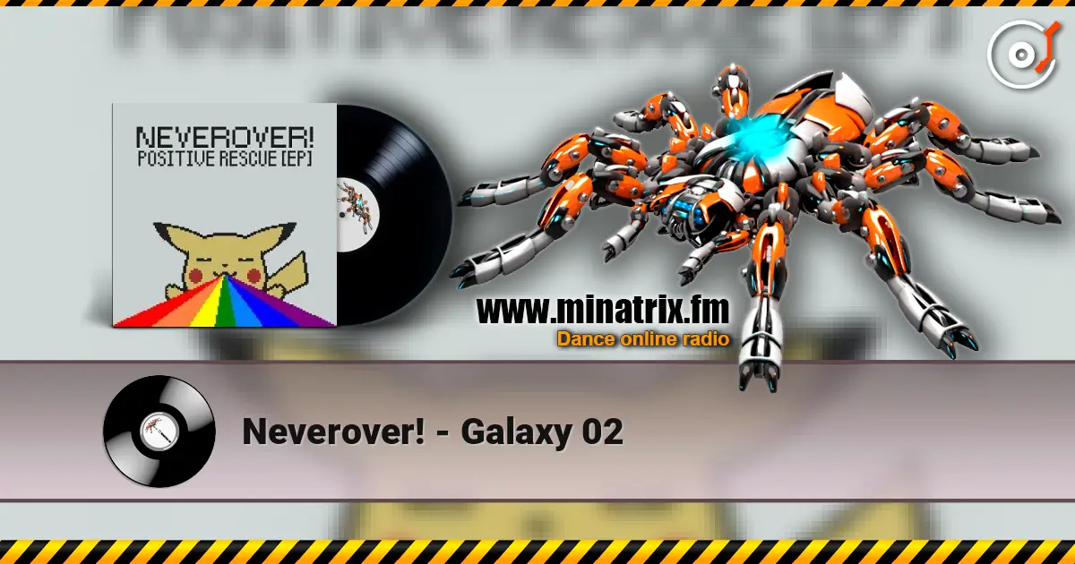 Neverover! - Galaxy 02 жоғары сапада онлайн тыңдау | Minatrix.FM