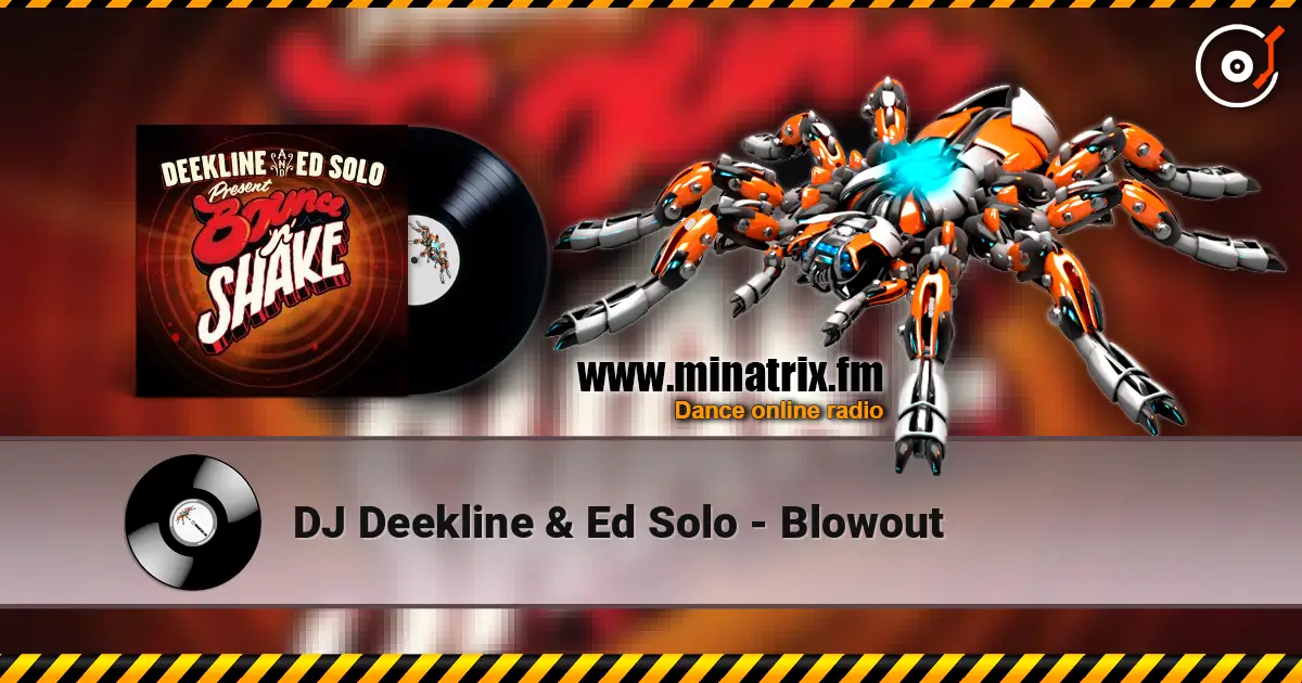 DJ Deekline & Ed Solo - Blowout жоғары сапада онлайн тыңдау | Minatrix.FM