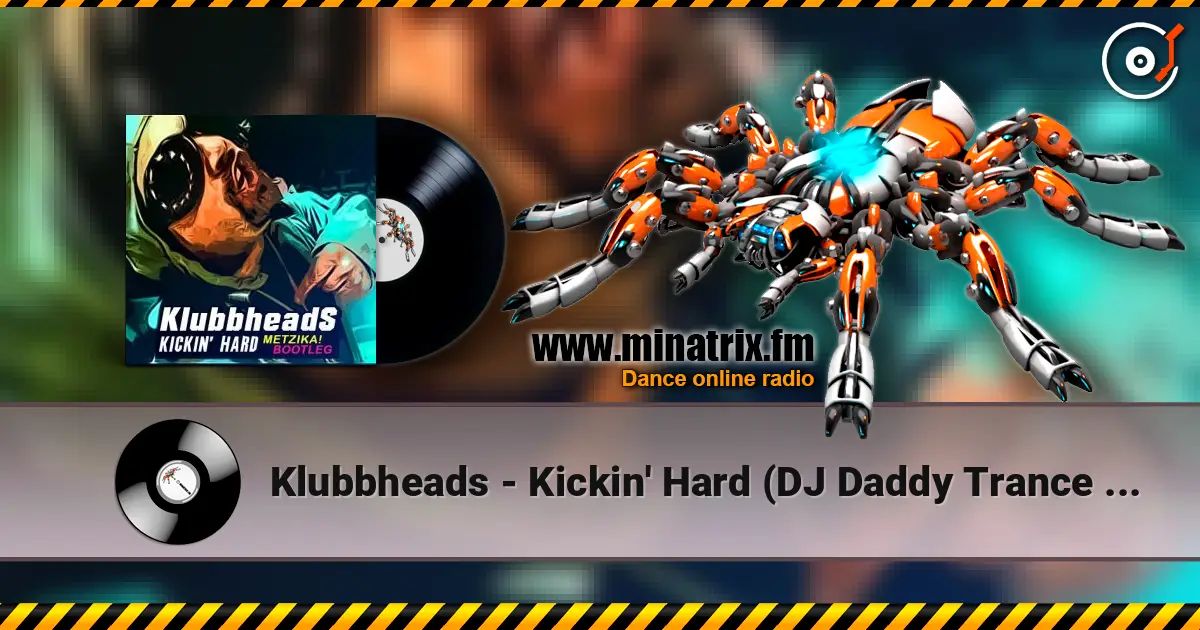 Klubbheads - Kickin' Hard (DJ Daddy Trance Extended Remix) жоғары сапада онлайн тыңдау | Minatrix.FM