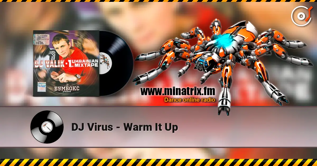DJ Virus - Warm It Up жоғары сапада онлайн тыңдау | Minatrix.FM