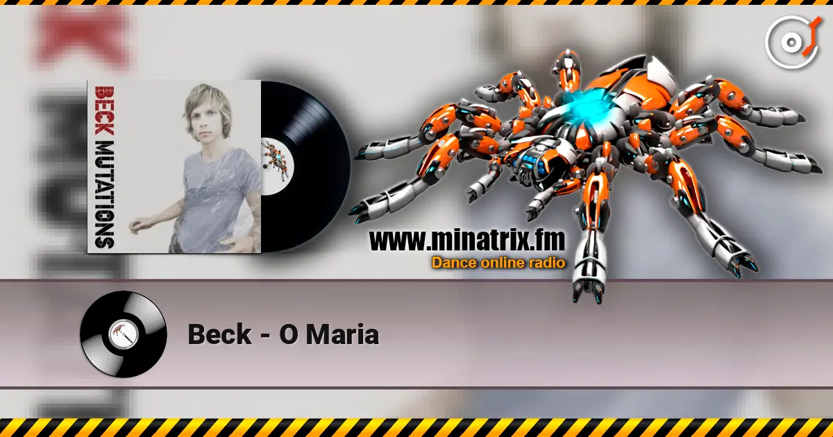 Beck - O Maria жоғары сапада онлайн тыңдау | Minatrix.FM