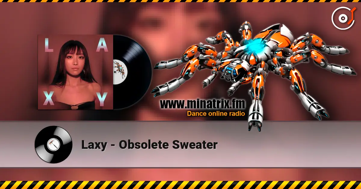 Laxy - Obsolete Sweater жоғары сапада онлайн тыңдау | Minatrix.FM