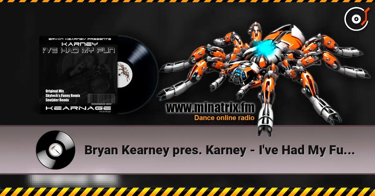 Bryan Kearney pres. Karney - I've Had My Fun (Original Mix) жоғары сапада онлайн тыңдау | Minatrix.FM
