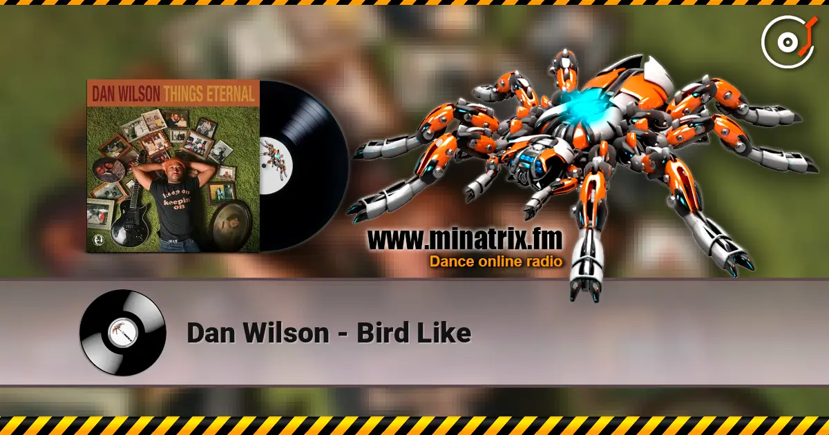 Dan Wilson - Bird Like жоғары сапада онлайн тыңдау | Minatrix.FM
