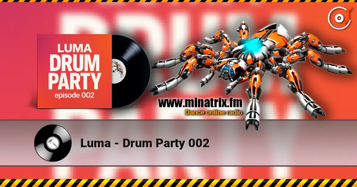 Luma - Drum Party 002 жоғары сапада онлайн тыңдау | Minatrix.FM