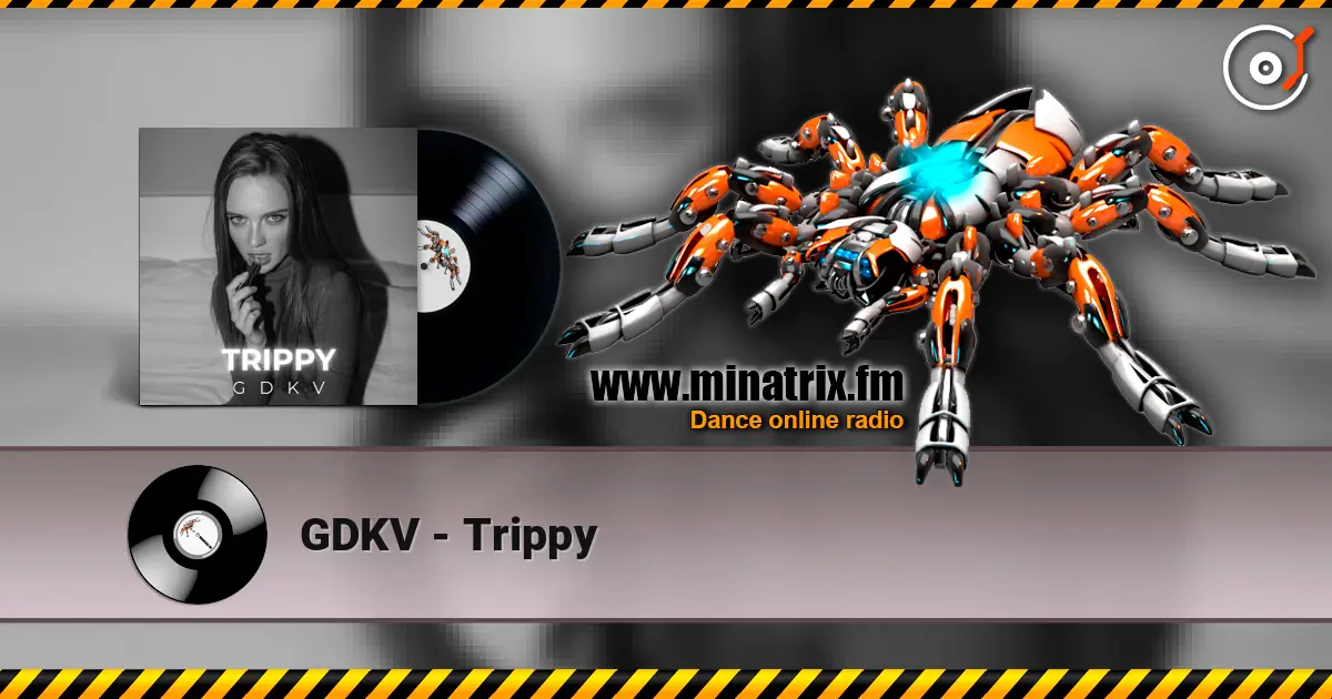 GDKV - Trippy жоғары сапада онлайн тыңдау | Minatrix.FM
