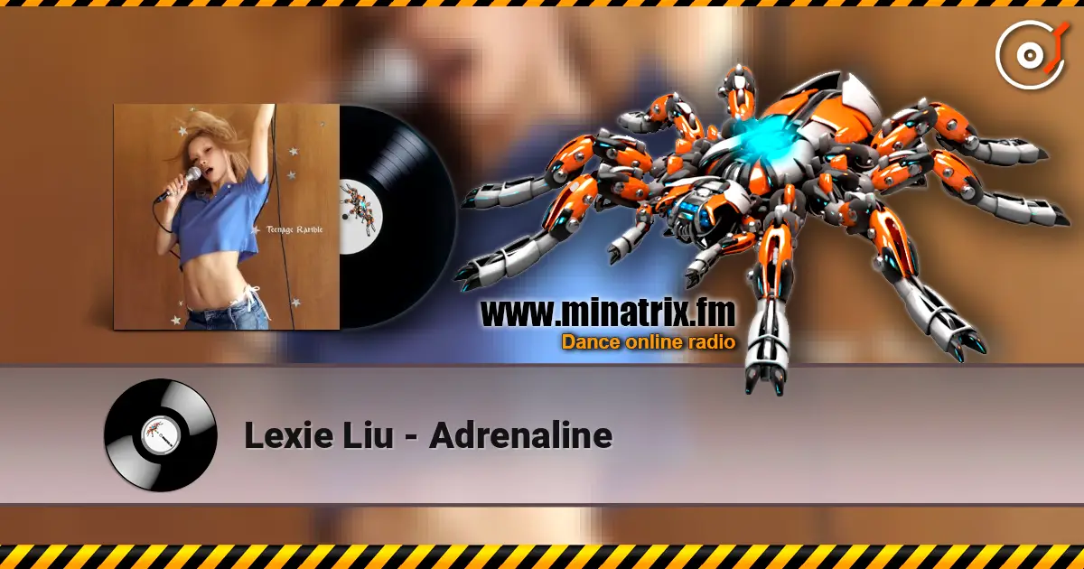Lexie Liu - Adrenaline жоғары сапада онлайн тыңдау | Minatrix.FM
