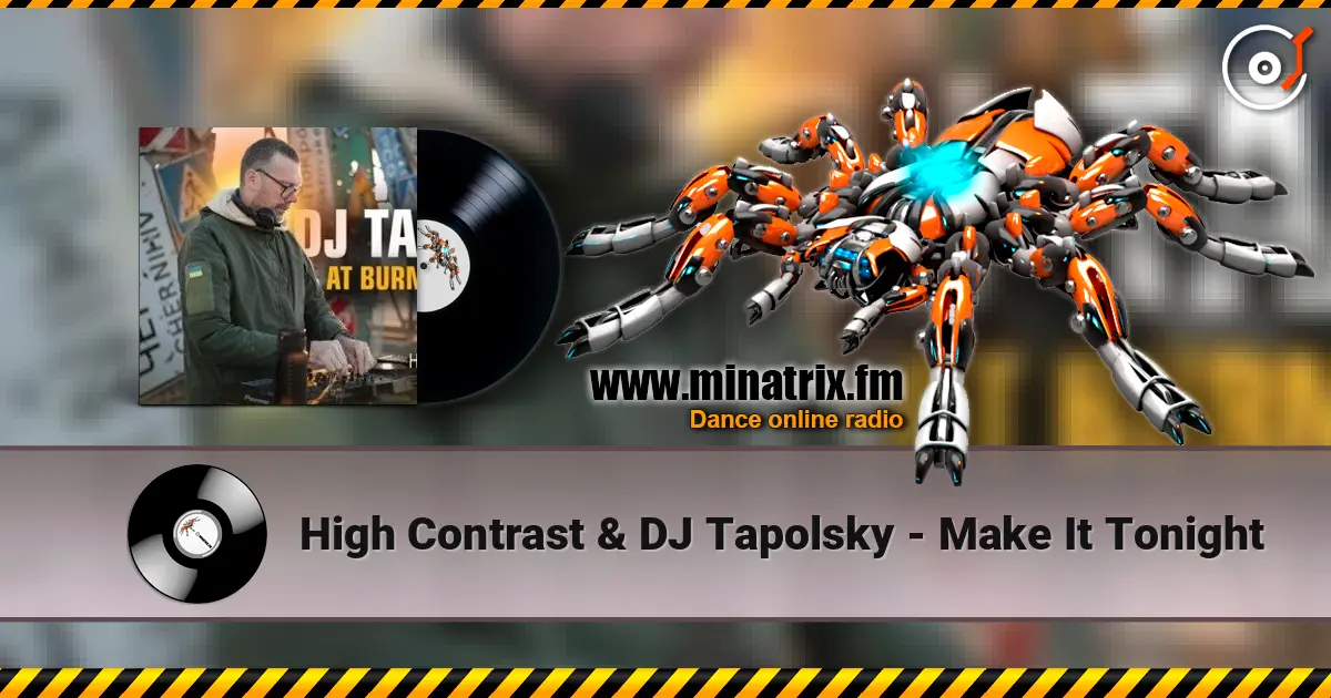 High Contrast & DJ Tapolsky - Make It Tonight жоғары сапада онлайн тыңдау | Minatrix.FM