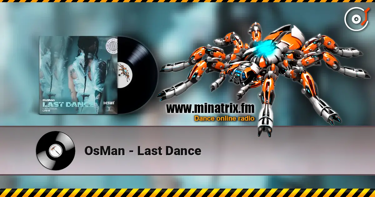 OsMan - Last Dance жоғары сапада онлайн тыңдау | Minatrix.FM