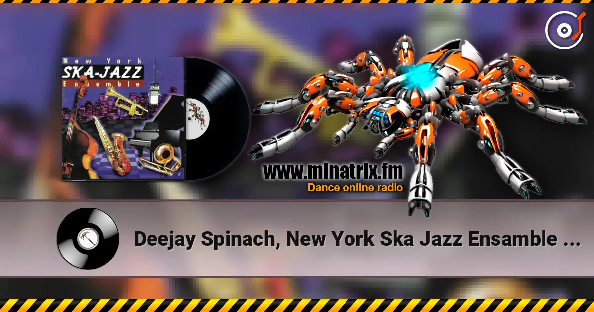 Deejay Spinach, New York Ska Jazz Ensamble - Зуму-Зуму жоғары сапада онлайн тыңдау | Minatrix.FM