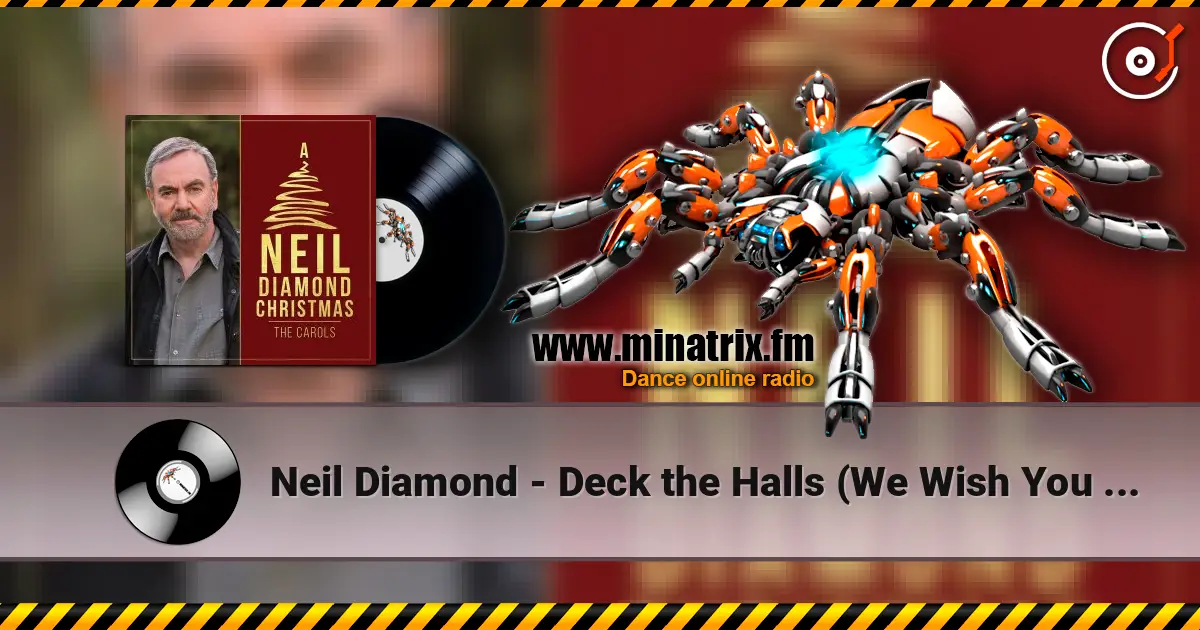 Neil Diamond - Deck the Halls (We Wish You a Merry Christmas) жоғары сапада онлайн тыңдау | Minatrix.FM