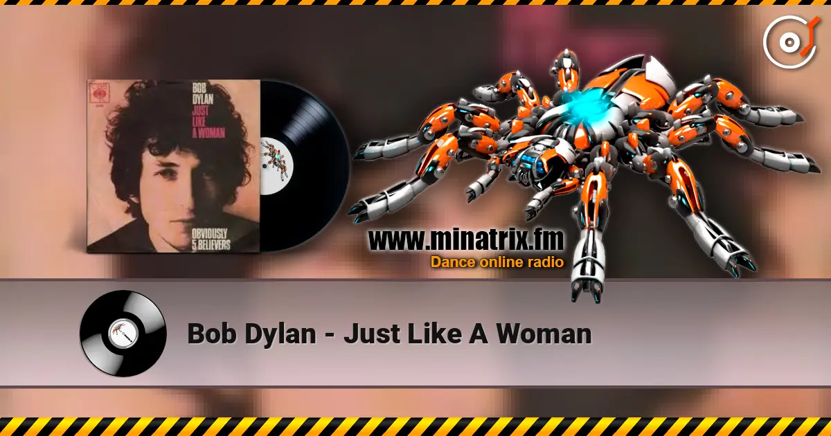 Bob Dylan - Just Like A Woman жоғары сапада онлайн тыңдау | Minatrix.FM