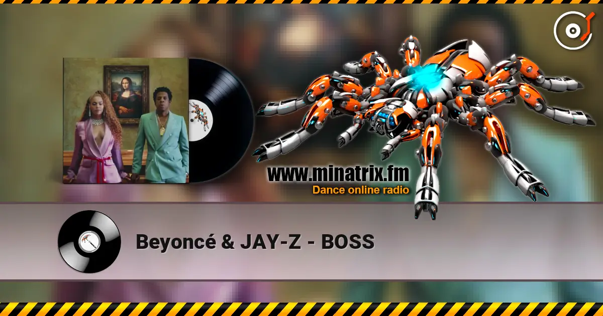 Beyoncé & JAY-Z - BOSS жоғары сапада онлайн тыңдау | Minatrix.FM