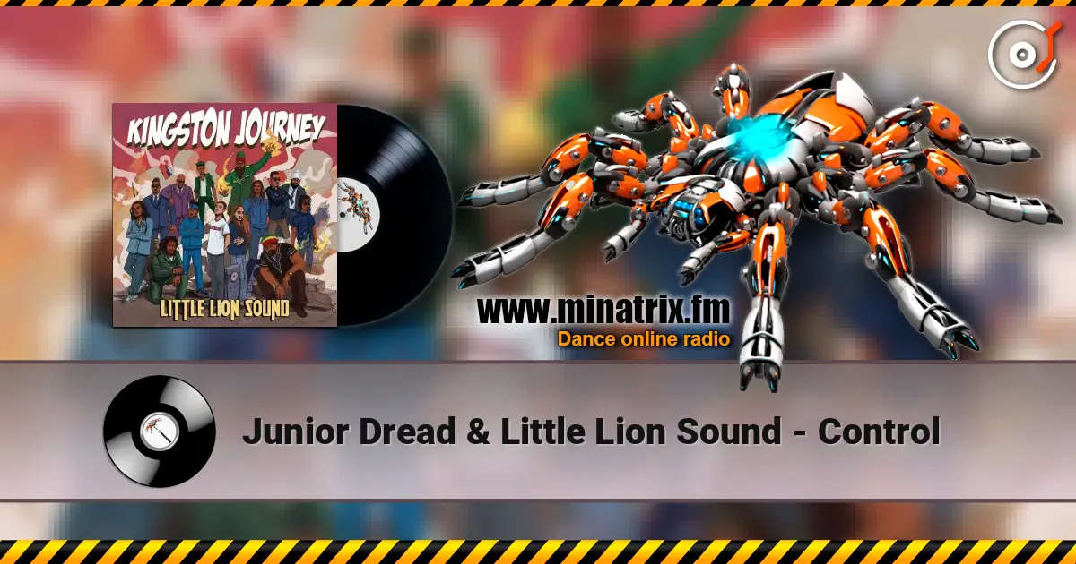 Junior Dread & Little Lion Sound - Control жоғары сапада онлайн тыңдау | Minatrix.FM