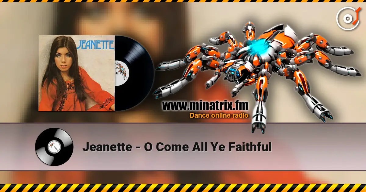 Jeanette - O Come All Ye Faithful жоғары сапада онлайн тыңдау | Minatrix.FM