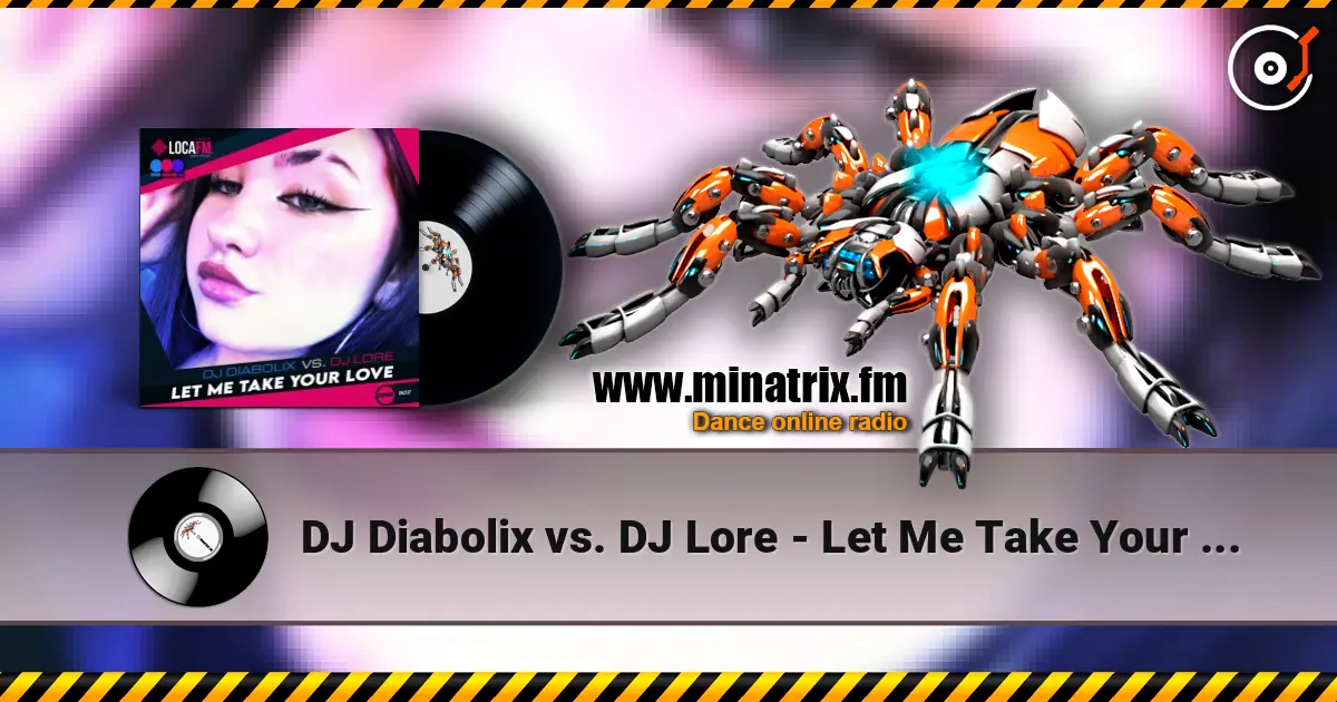 DJ Diabolix vs. DJ Lore - Let Me Take Your Love (original mix) жоғары сапада онлайн тыңдау | Minatrix.FM
