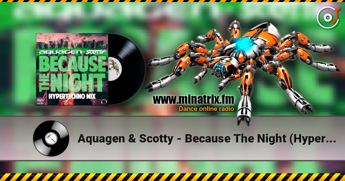 Aquagen & Scotty - Because The Night (Hypertechno Extended Mix) жоғары сапада онлайн тыңдау | Minatrix.FM