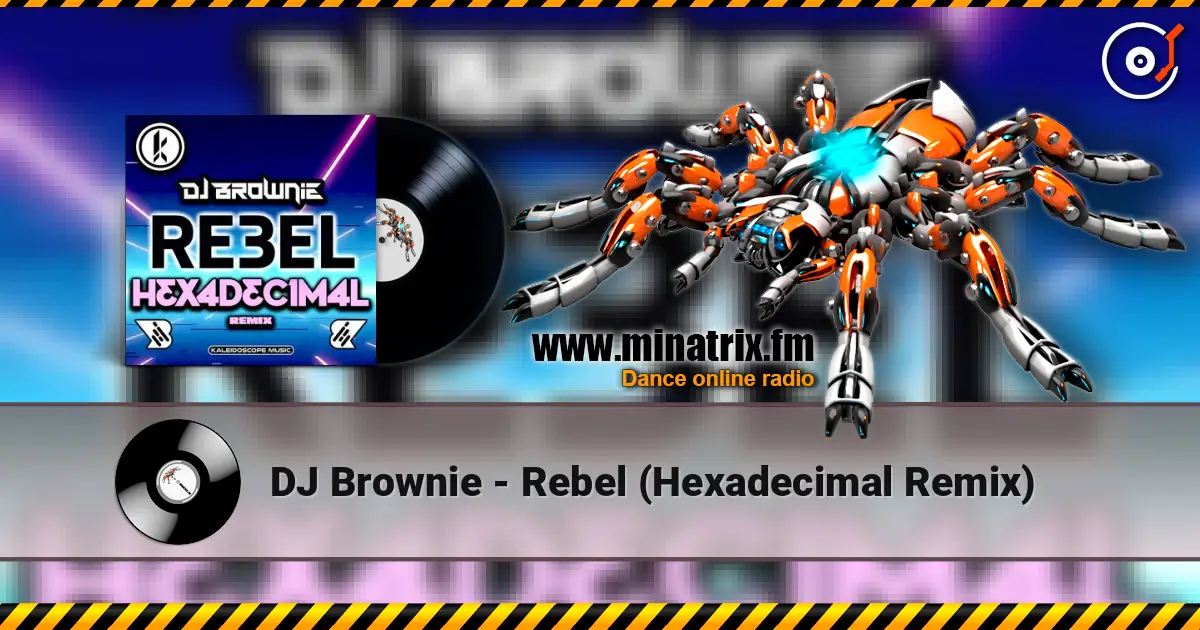 DJ Brownie - Rebel (Hexadecimal Remix) жоғары сапада онлайн тыңдау | Minatrix.FM