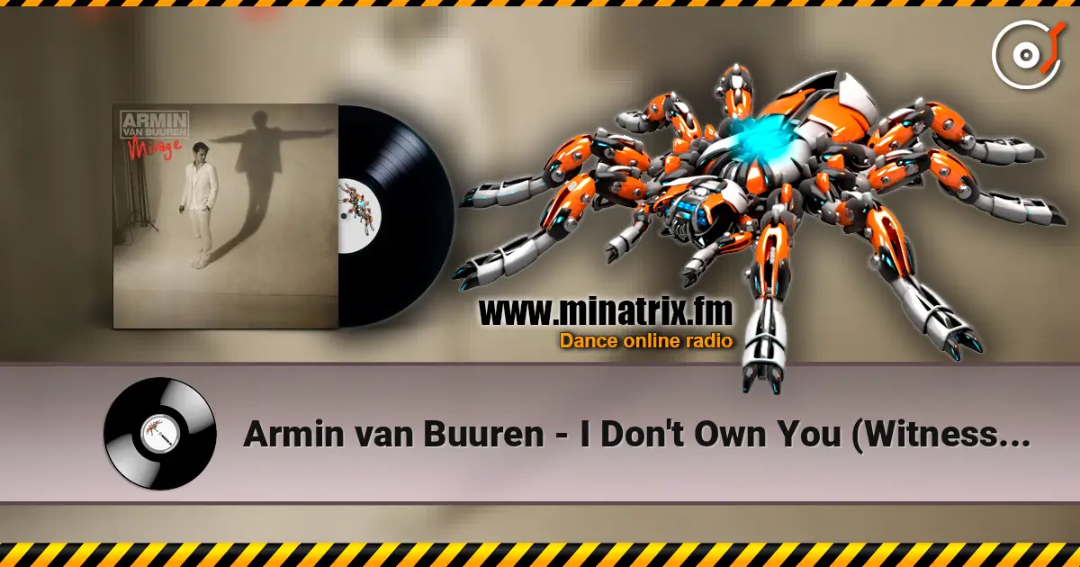 Armin van Buuren - I Don't Own You (Witness45 Radio Edit) жоғары сапада онлайн тыңдау | Minatrix.FM