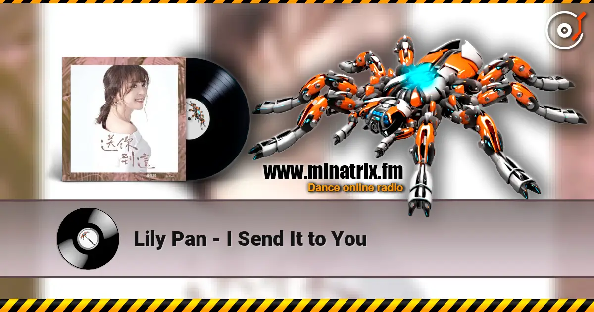 Lily Pan - I Send It to You жоғары сапада онлайн тыңдау | Minatrix.FM