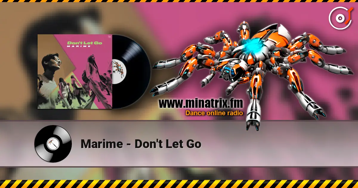 Marime - Don't Let Go жоғары сапада онлайн тыңдау | Minatrix.FM