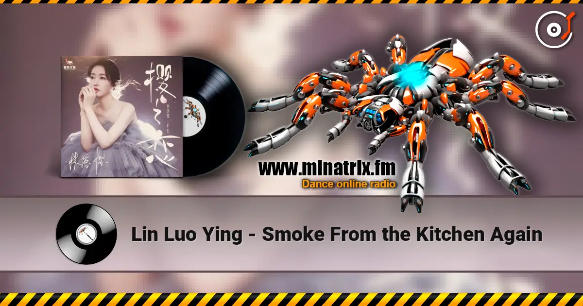 Lin Luo Ying - Smoke From the Kitchen Again жоғары сапада онлайн тыңдау | Minatrix.FM