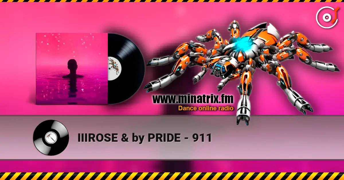 IIIROSE & by PRIDE - 911 жоғары сапада онлайн тыңдау | Minatrix.FM