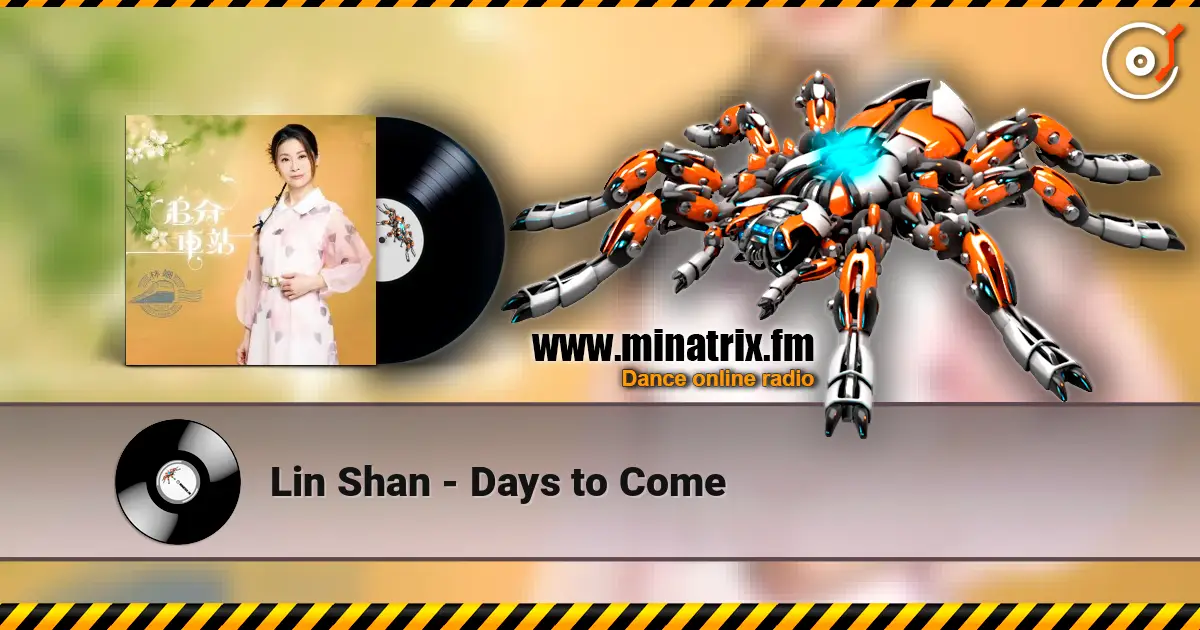 Lin Shan - Days to Come жоғары сапада онлайн тыңдау | Minatrix.FM