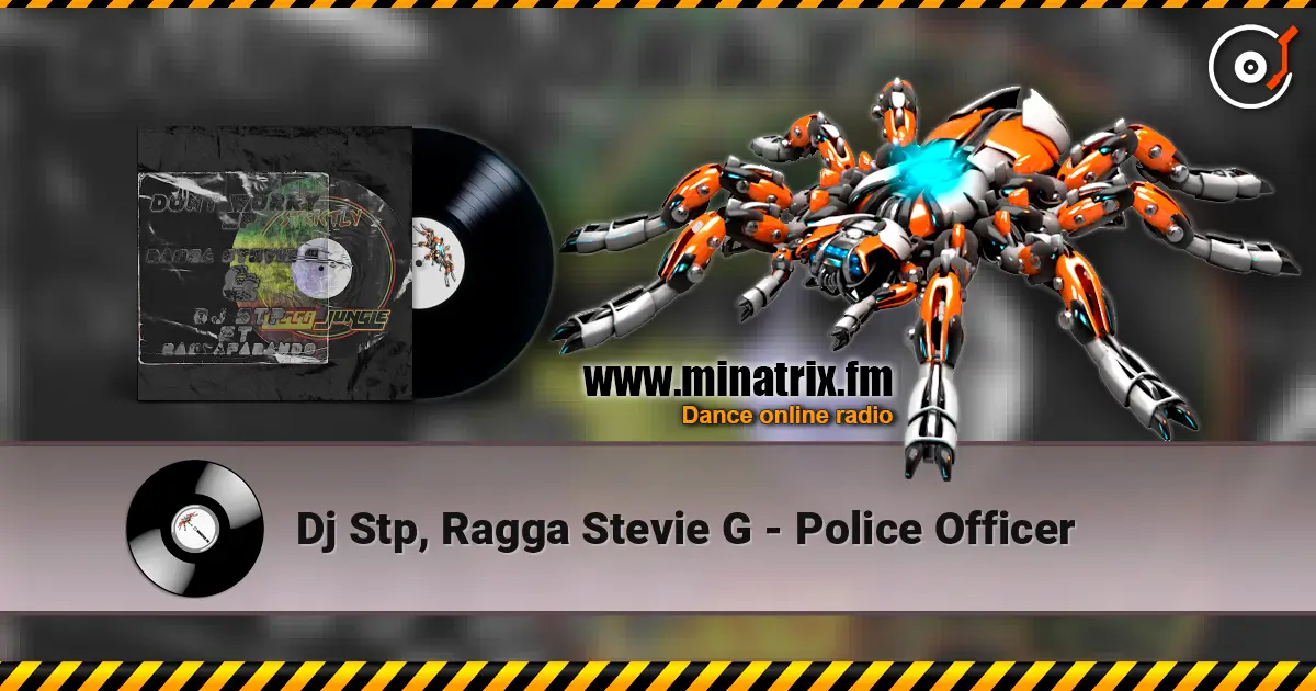 Dj Stp, Ragga Stevie G - Police Officer жоғары сапада онлайн тыңдау | Minatrix.FM
