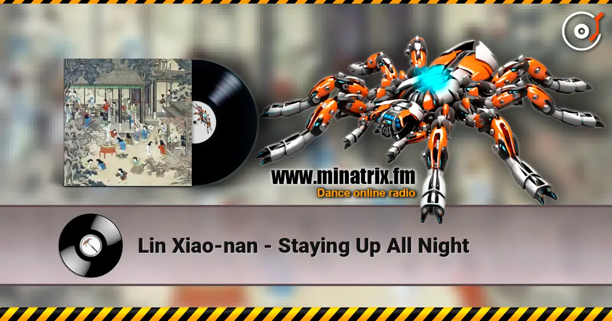 Lin Xiao-nan - Staying Up All Night жоғары сапада онлайн тыңдау | Minatrix.FM