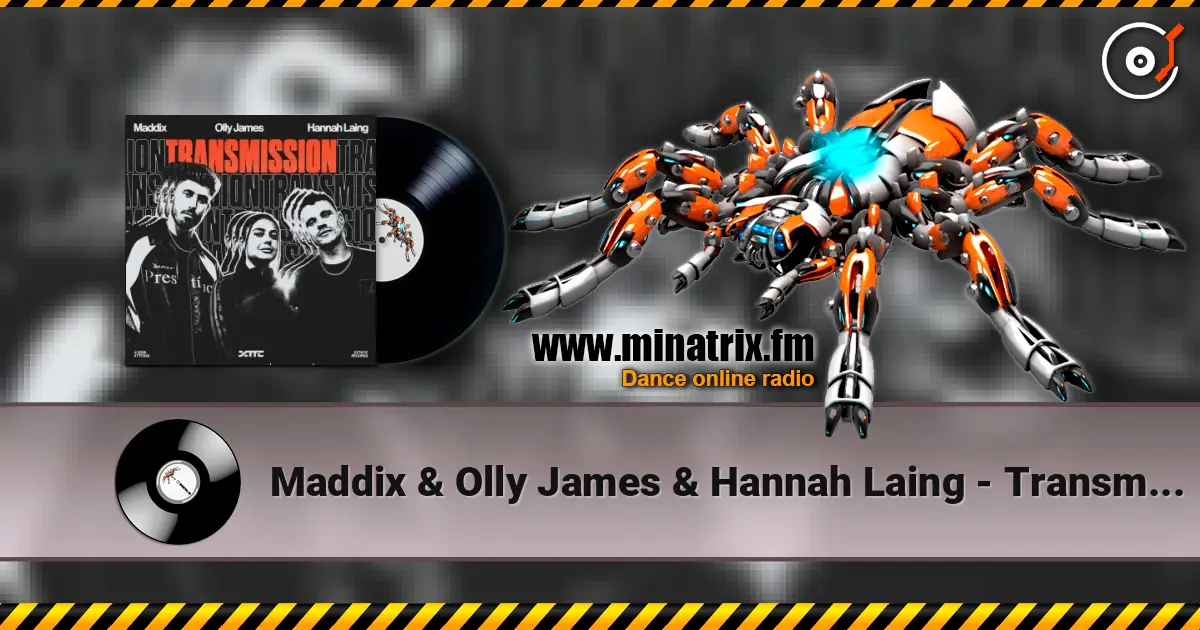 Maddix & Olly James & Hannah Laing - Transmission жоғары сапада онлайн тыңдау | Minatrix.FM