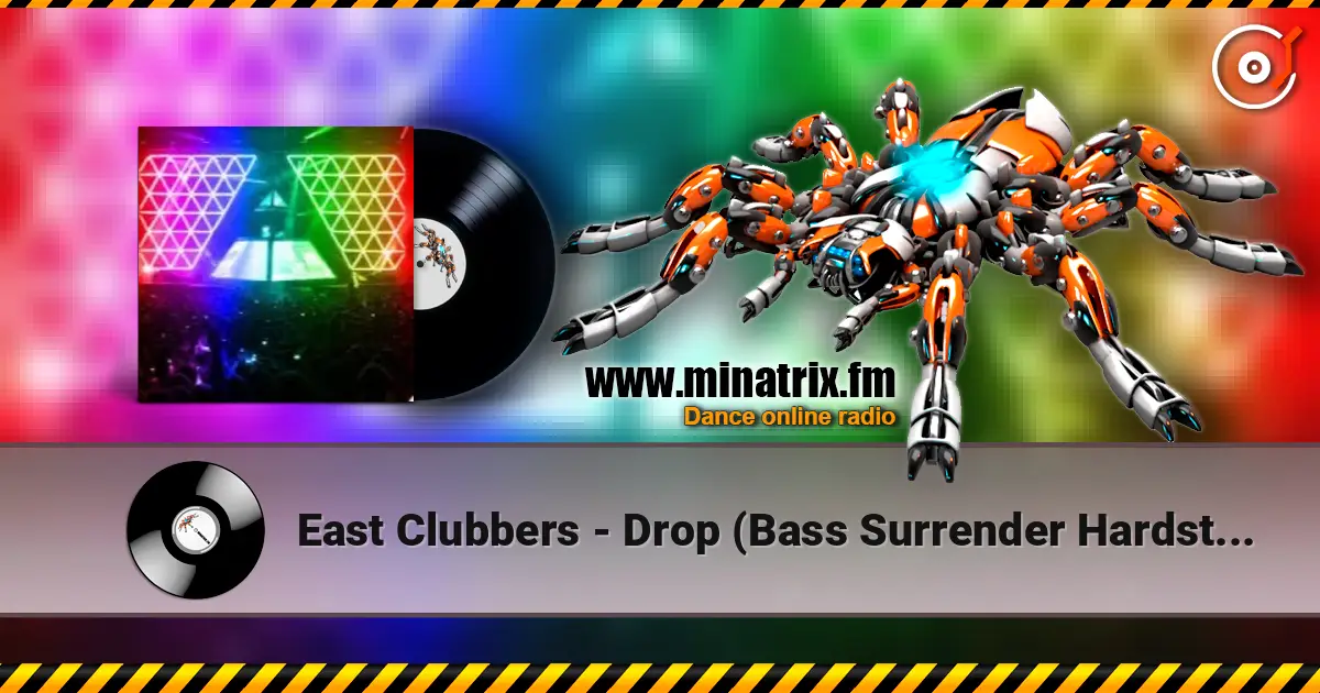 East Clubbers - Drop (Bass Surrender Hardstyle Remix) жоғары сапада онлайн тыңдау | Minatrix.FM