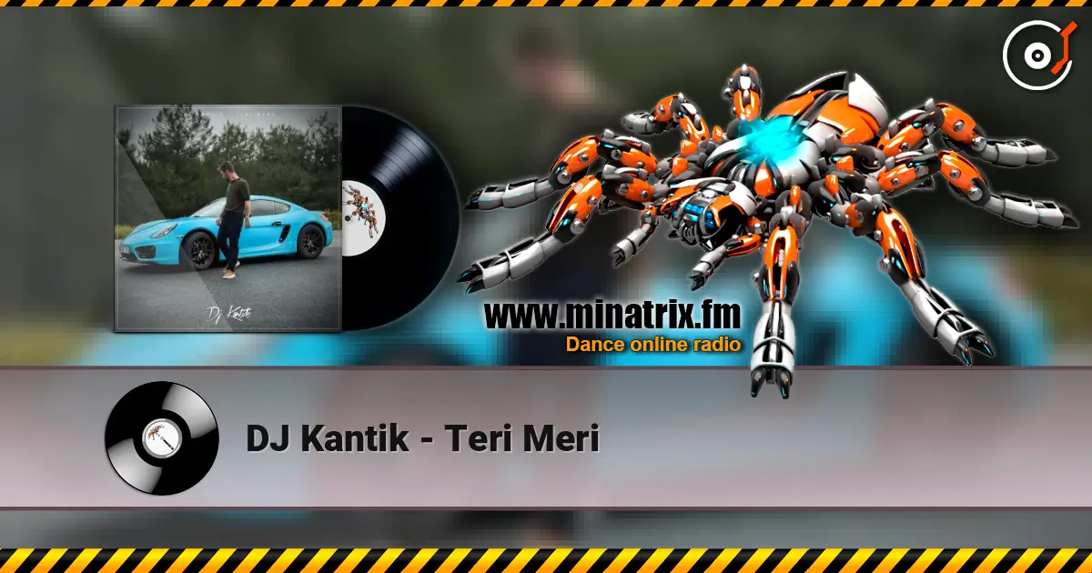 DJ Kantik - Teri Meri жоғары сапада онлайн тыңдау | Minatrix.FM