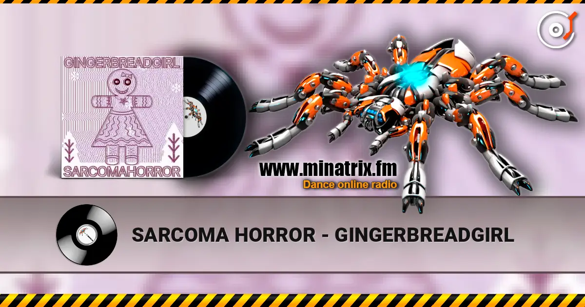SARCOMA HORROR - GINGERBREADGIRL жоғары сапада онлайн тыңдау | Minatrix.FM
