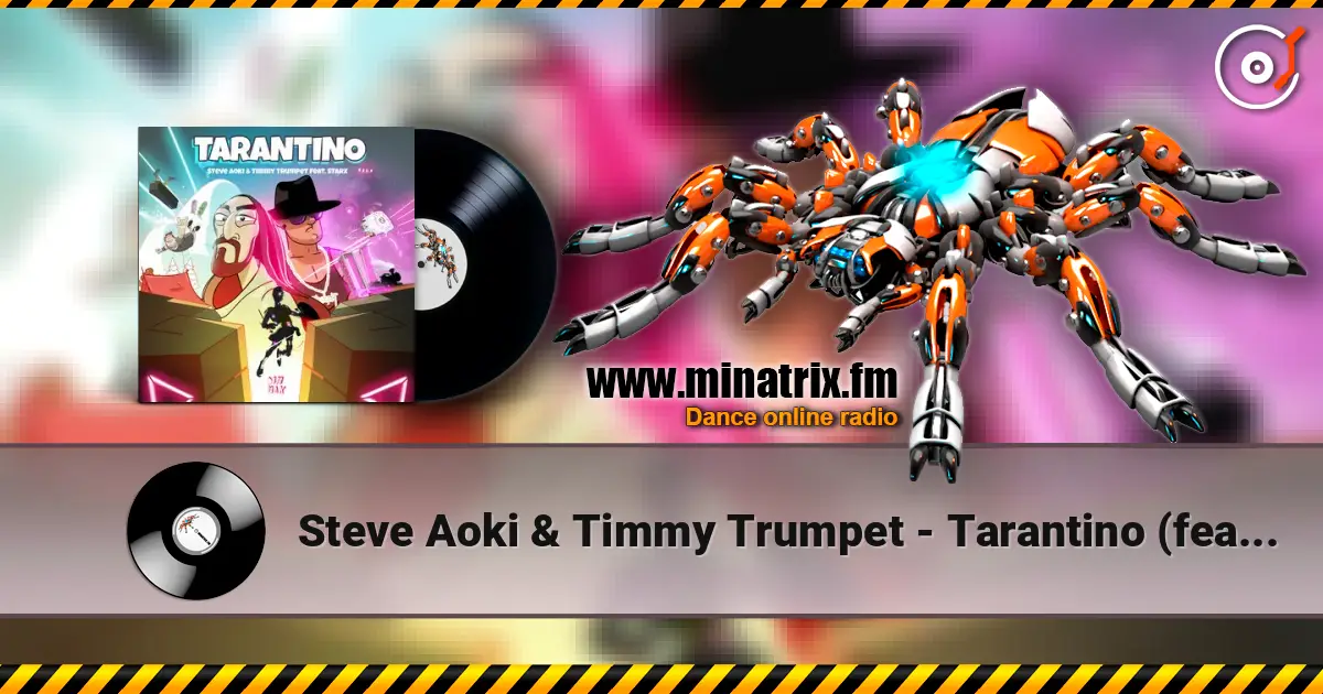 Steve Aoki & Timmy Trumpet - Tarantino (feat. STARX) жоғары сапада онлайн тыңдау | Minatrix.FM