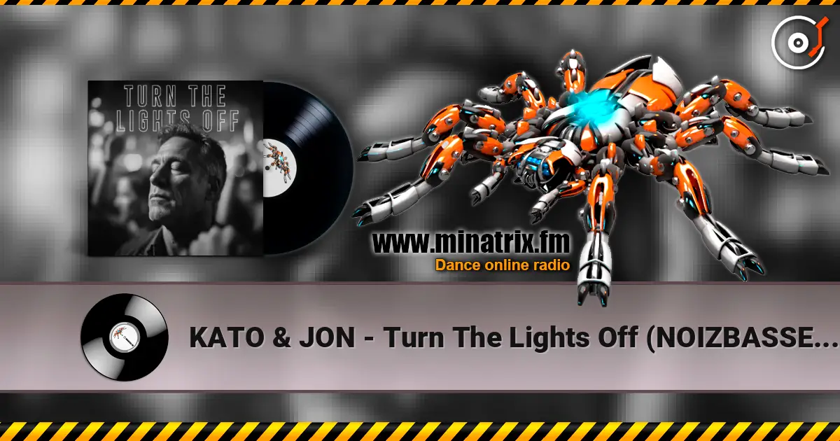 KATO & JON - Turn The Lights Off (NOIZBASSES REMIX) жоғары сапада онлайн тыңдау | Minatrix.FM