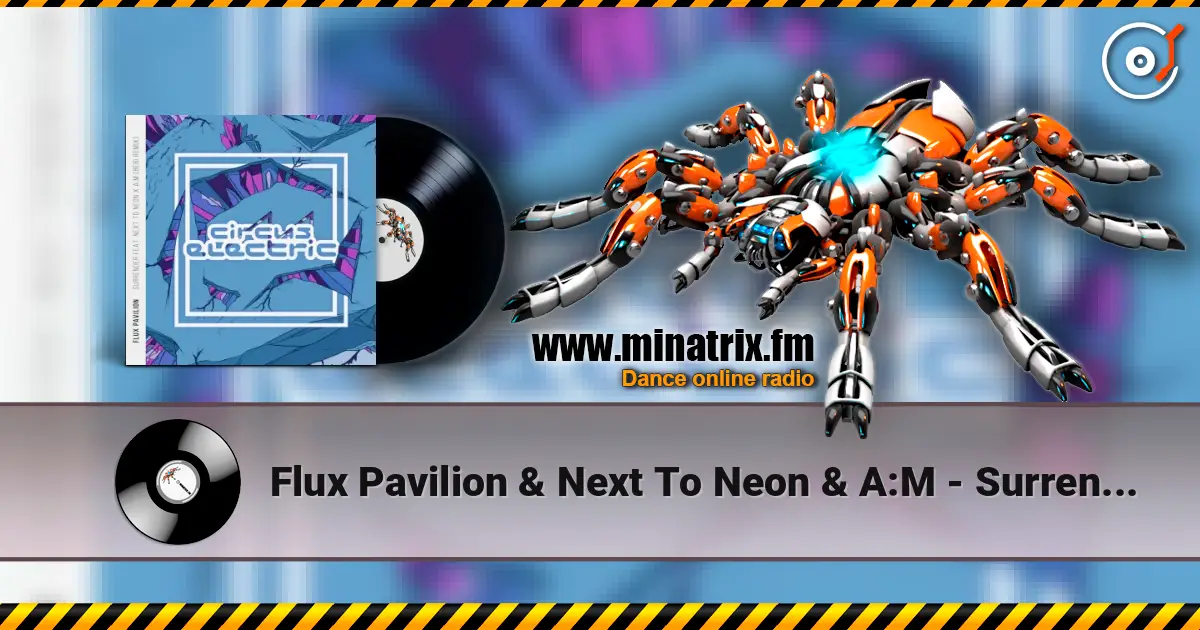 Flux Pavilion & Next To Neon & A:M - Surrender (Bebi Remix) жоғары сапада онлайн тыңдау | Minatrix.FM