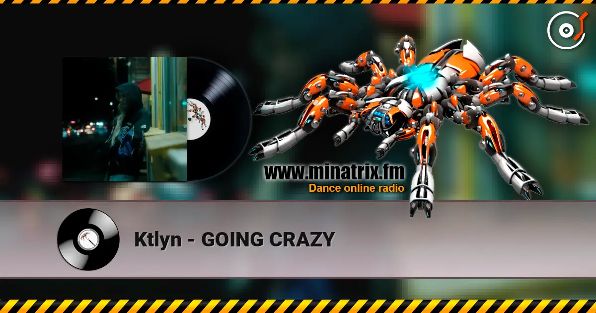 Ktlyn - GOING CRAZY жоғары сапада онлайн тыңдау | Minatrix.FM
