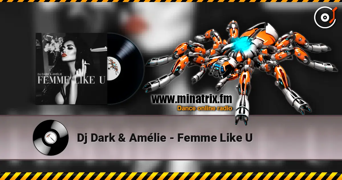 Dj Dark & Amélie - Femme Like U жоғары сапада онлайн тыңдау | Minatrix.FM